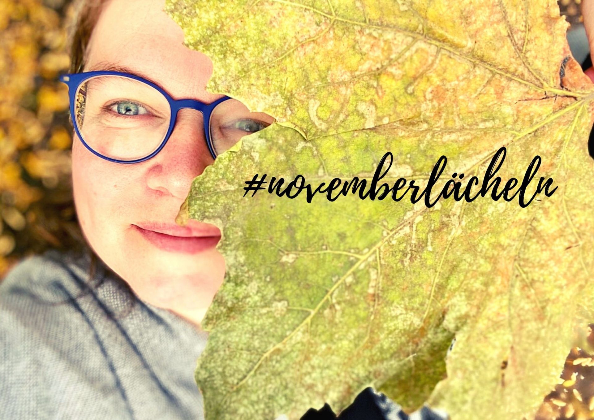 Das #Novemberlächeln - Eine Prise Glück für den November